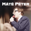 Máté Péter slágerválogatás - Péter Máté