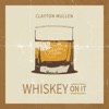 Whiskey On It