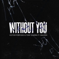 Without You (feat. Davisax) - Single - Victor Porfidio & Tony Guerra