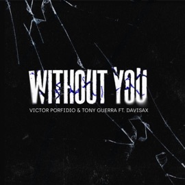 Without You (feat. Davisax) Victor Porfidio & Tony Guerra