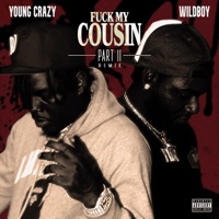 F**k My Cousin Pt.ll Bhmix (feat. Young Crazy) - Single - Wildboy
