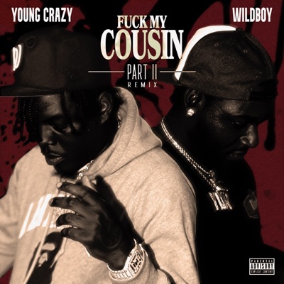 Fuck My Cousin Pt.ll Bhmix (feat. Young Crazy) - Single