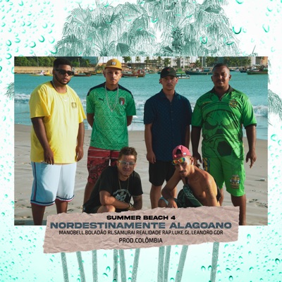 Summer Beach 4: Nordestinamente Alagoano (feat. Banca Do Beco, Leandro GDR, Boladão RL, Samurai Realidade Rap, Lu-K & GL) - Single