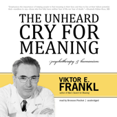 The Unheard Cry for Meaning: Psychotherapy and Humanism - Viktor E. Frankl Cover Art