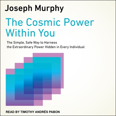 The Cosmic Power Within You : The Simple, Safe Way to Harness the Extraordinary Power Hidden in Every Individual (Joseph Murphy Library of Success)