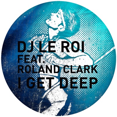 I Get Deep (The Remixes) [feat. Roland Clark]
