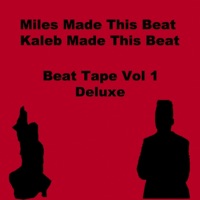 Beat Tape Volume 1 (Deluxe) - Music Miles, Kaleb Made This Beat & Miles Made This Beat