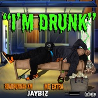 I'm Drunk (feat. Roadrunnah_km & MC Extra Right) - Single - TheRealJaybiz