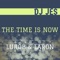 The Time Is Now - DJ Jes lyrics
