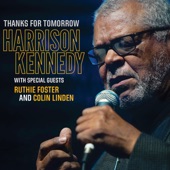 Harrison Kennedy - Thanks for Tomorrow (Feat. Colin Linden)