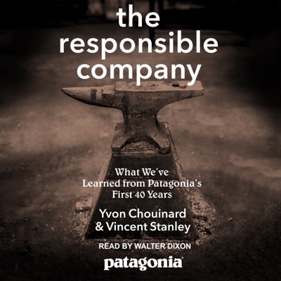 The Responsible Company : What We've Learned From Patagonia's First 40 Years