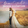 Beautifully Broken Redemption(Sutter Lake) - Catherine Cowles