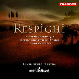 Respighi: La Boutique fantasque, La pentola magica & Prelude and Fugue in D Major by Gianandrea Noseda & BBC Philharmonic Orchestra album reviews, ratings, credits