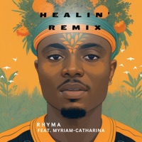 Healin' (feat. Myriam-Catharina) [Remix] - Single - Rhyma