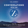 Conversations with the Z’s, Book One: The Energetics of the New Human Soul (Unabridged) - Lee Harris & Dianna Edwards