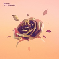 Exhale - Single - Your Magnolia