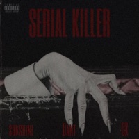 Serial Killer (feat. Dant & GX) - Single - Sunshine