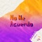 No Me Acuerdo - Colerrr lyrics