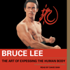 Bruce Lee The Art of Expressing the Human Body - Bruce Lee