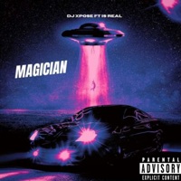 Magician (feat. IS REAL) - Single - Dj Xpose