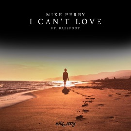 I Can't Love Mike Perry & Barefoot