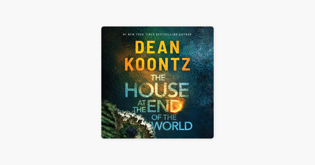 ‎The House at the End of the World (Unabridged) by Dean Koontz on Apple