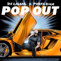 Pop Out - Single - DJ Caesar & Porta Rich