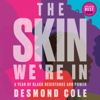 The Skin We're In: A Year of Black Resistance and Power (Unabridged) - Desmond Cole