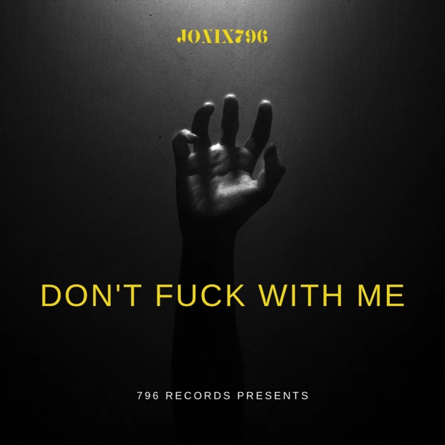 Dont Fuck Me - Single - Album by JONIX796 - Apple Music