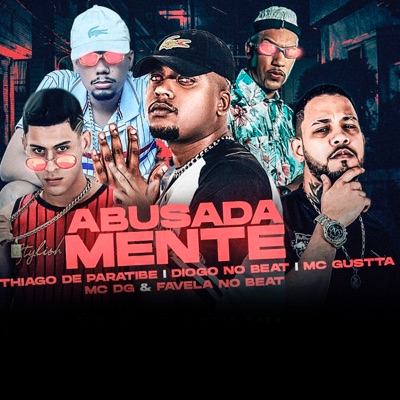 Abusadamente (feat. Mc DG & MC Gustta) - Single