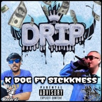 Drip (feat. Sickkness) - Single - K Dog