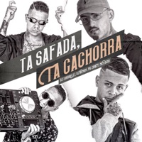 Ta Safada, Ta Cachorra - Single - DJ Torricelli, Dj Xenon, MC Zikoty & MC Lucks