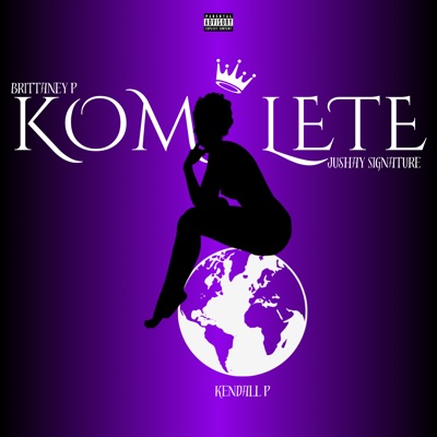 Komplete - Single (feat. Brittaney P & Jushay Signature) - Single
