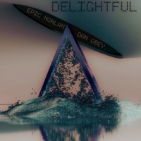 Delightful (feat. Dan,obey) - Single - Epic Norlan