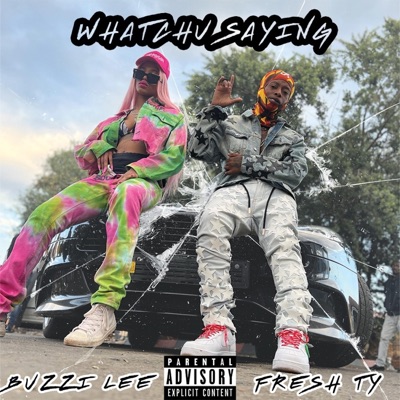 Watchu Sayin? (feat. Buzzi Lee) - Single