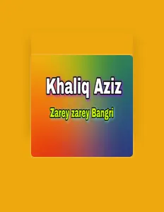 Khaliq Aziz सुनें, म्यूज़िक वीडियो देखें, बायो पढ़ें, दौरे की तारीखें और बहुत कुछ देखें!