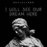 I Will See Our Dream Here - Single - Reyjuliand