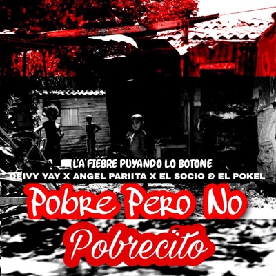 Pobre Pero No Pobrecito (feat. Deivy Yay, Ángel Pariita & El socio & El pokel) - Single