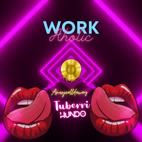 Workaholic (feat. Tuberri Hundo)