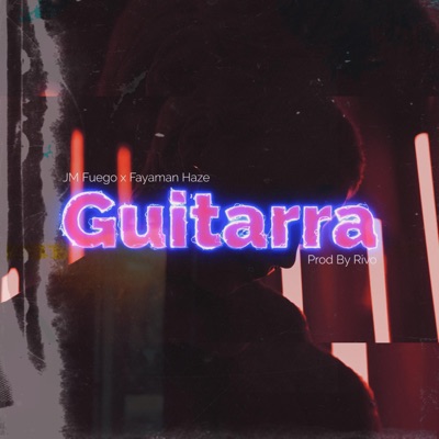 Guitarra (feat. JM Fuego & Fayaman) - Single