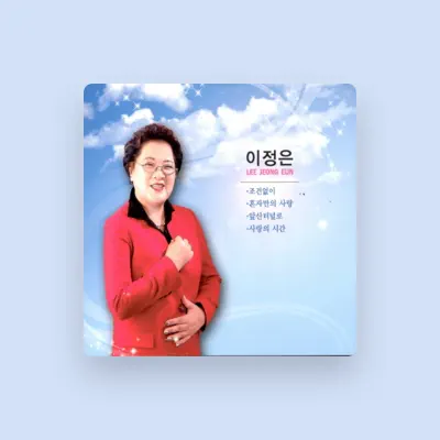 Listen to Lee Jeongeun, watch music videos, read bio, see tour dates & more!