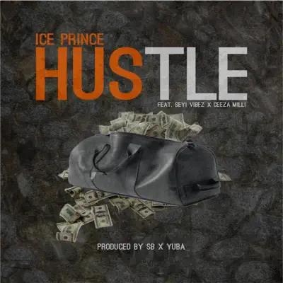 Listen to Hustle - Single by Ice Prince, Seyi Vibez & Ceeza Milli