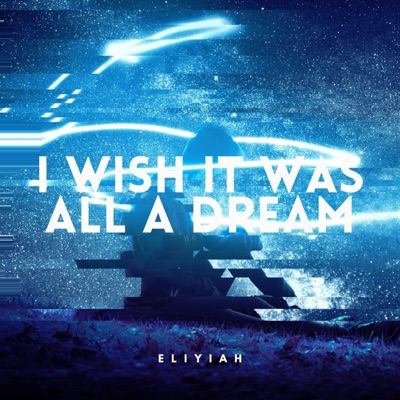 I Wish It Was All a Dream - Single