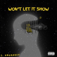 Won't Let It Show - Single - J. Prospect