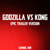 Godzilla vs. Kong - Epic Trailer Version (Here We Go) [Cover] - Samuel Kim