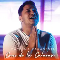 Daca ma parasesti — Cocos de la Calarasi