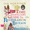 The Time Traveller's Guide to Restoration Britain - Ian Mortimer