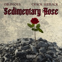 Sedimentary Rose (feat. Crack Sizzlack) - Oblivious