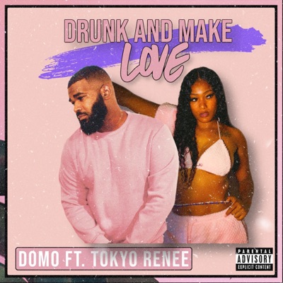 Drunk & Make Love (feat. Tokyo Renee) - Single