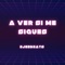 A ver si me sigues - Francis 15 lyrics
